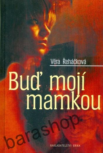 Buď mojí mamkou -Věra Řeháčková