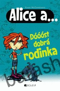 Alice a... Dóóóst dobrá rodinka