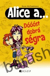 Alice a... Dóóóst dobrá ségra