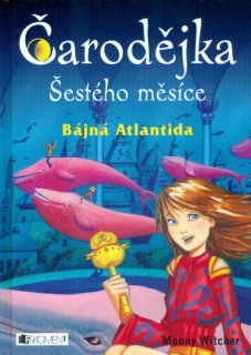 Čarodějka šestého měsíce - Bájná Atlantida